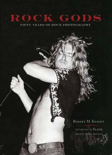 Rock Gods: Fifty Years of Rock Photography by Robert M. Knight