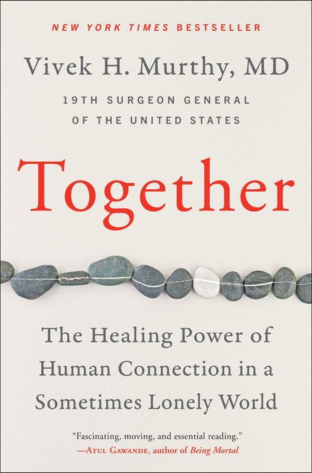 Together: The Healing Power of Human Connection in a Sometimes Lonely World by Vivek H. Murthy